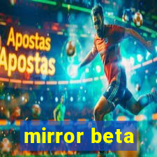 mirror beta